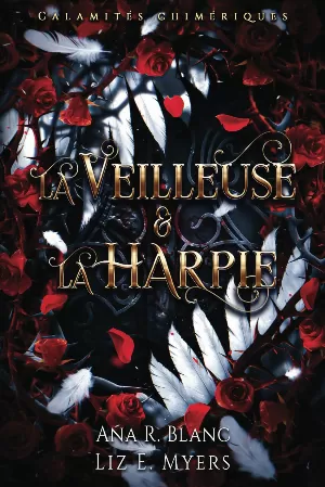 Liz E. Myers, Ana R. Blanc - Calamités chimériques, Tome 1 : La Veilleuse & la Harpie